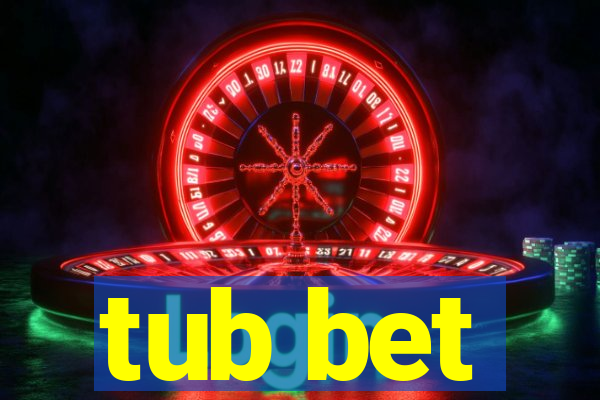 tub bet